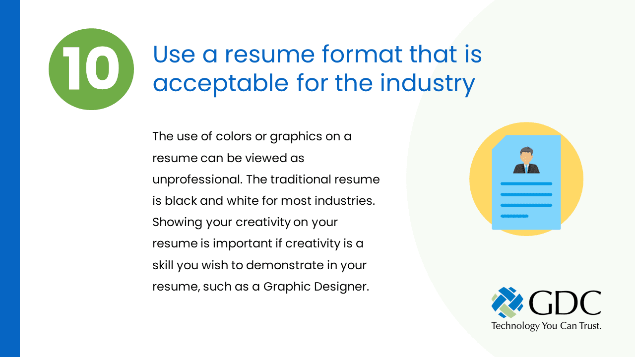 Use a resume format that is acceptable for the industry